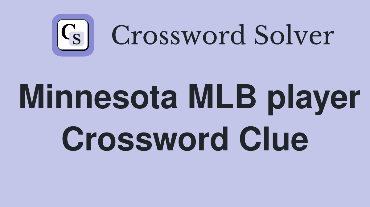 Minnesota MLB player Crossword Clue
