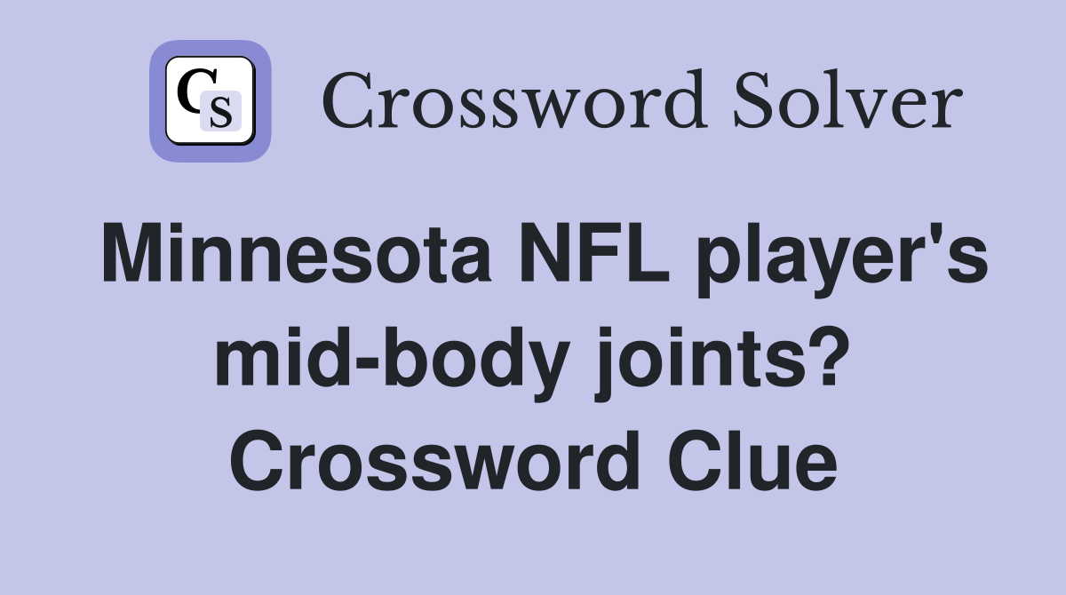 Minnesota NFL player's mid-body joints? Crossword Clue