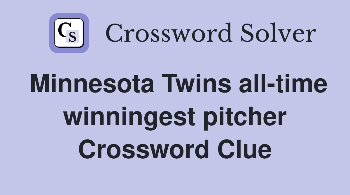 Minnesota Twins all-time winningest pitcher Crossword Clue