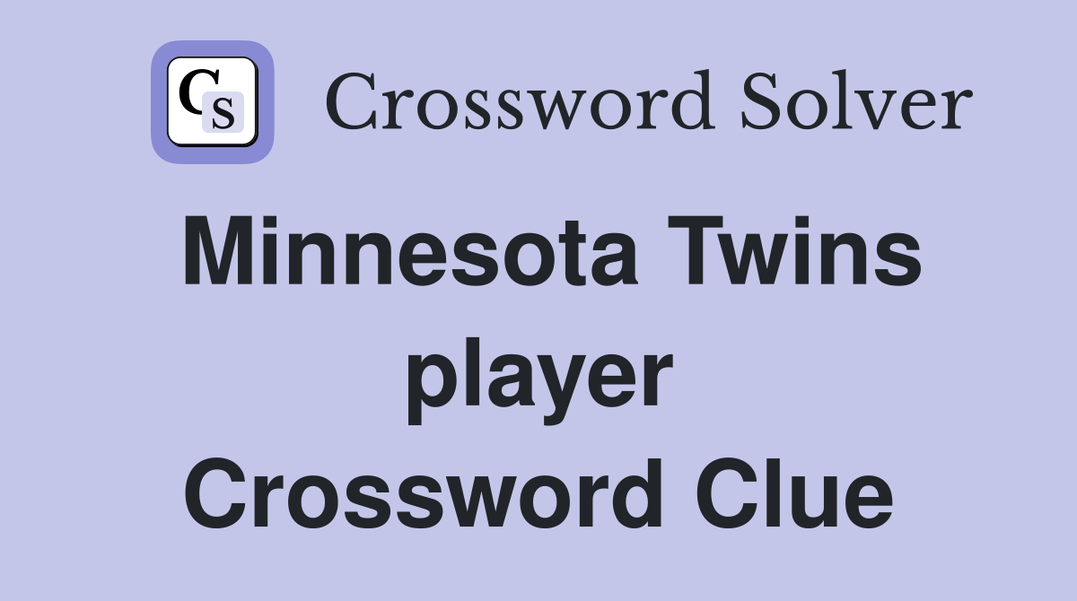 Minnesota Twins player Crossword Clue