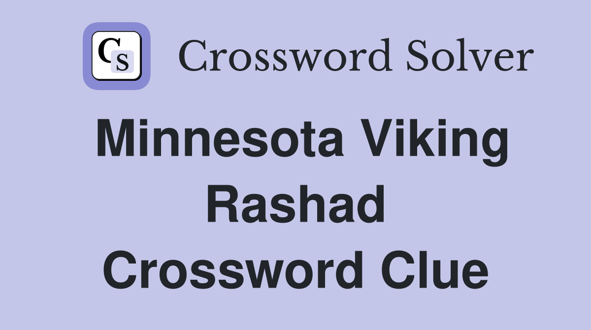 Minnesota Viking Rashad Crossword Clue