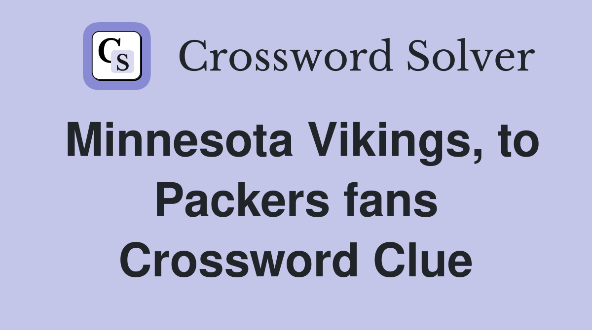 Minnesota Vikings, to Packers fans Crossword Clue