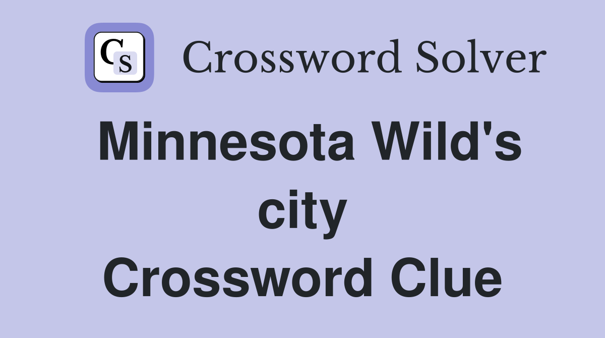 Minnesota Wild's city Crossword Clue