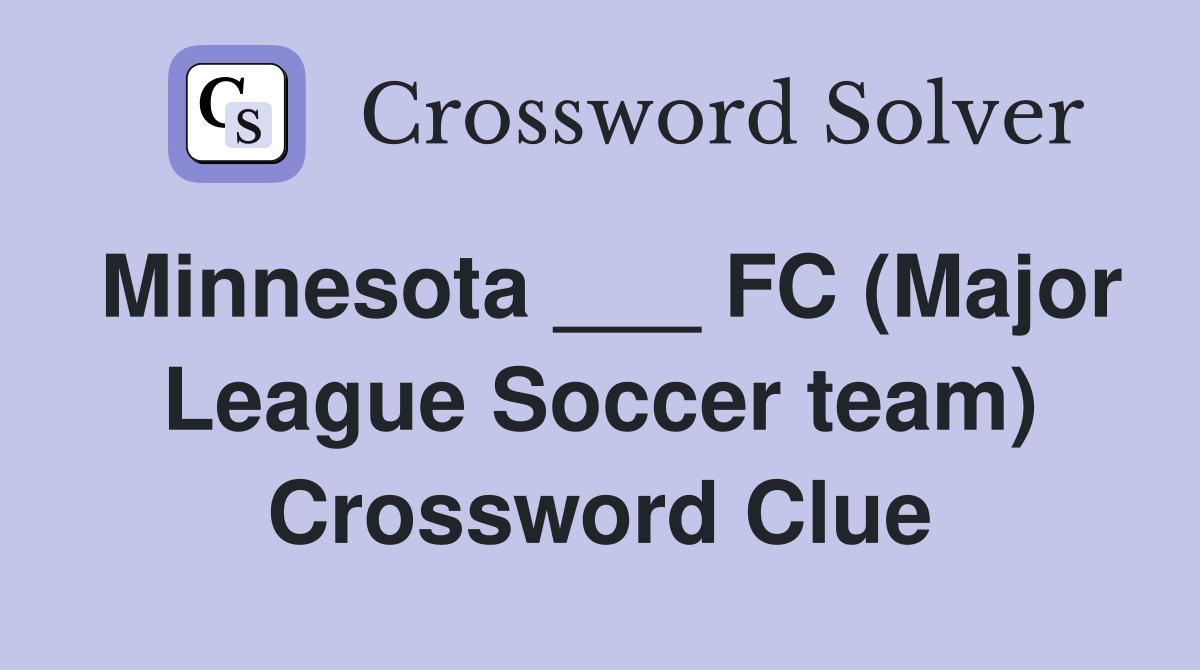 Minnesota ___ FC (Major League Soccer team) Crossword Clue