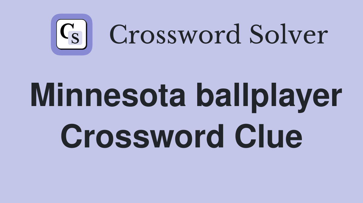 Minnesota ballplayer Crossword Clue