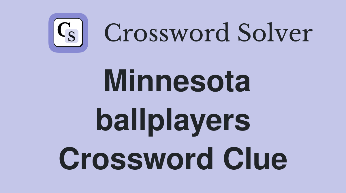 Minnesota ballplayers Crossword Clue