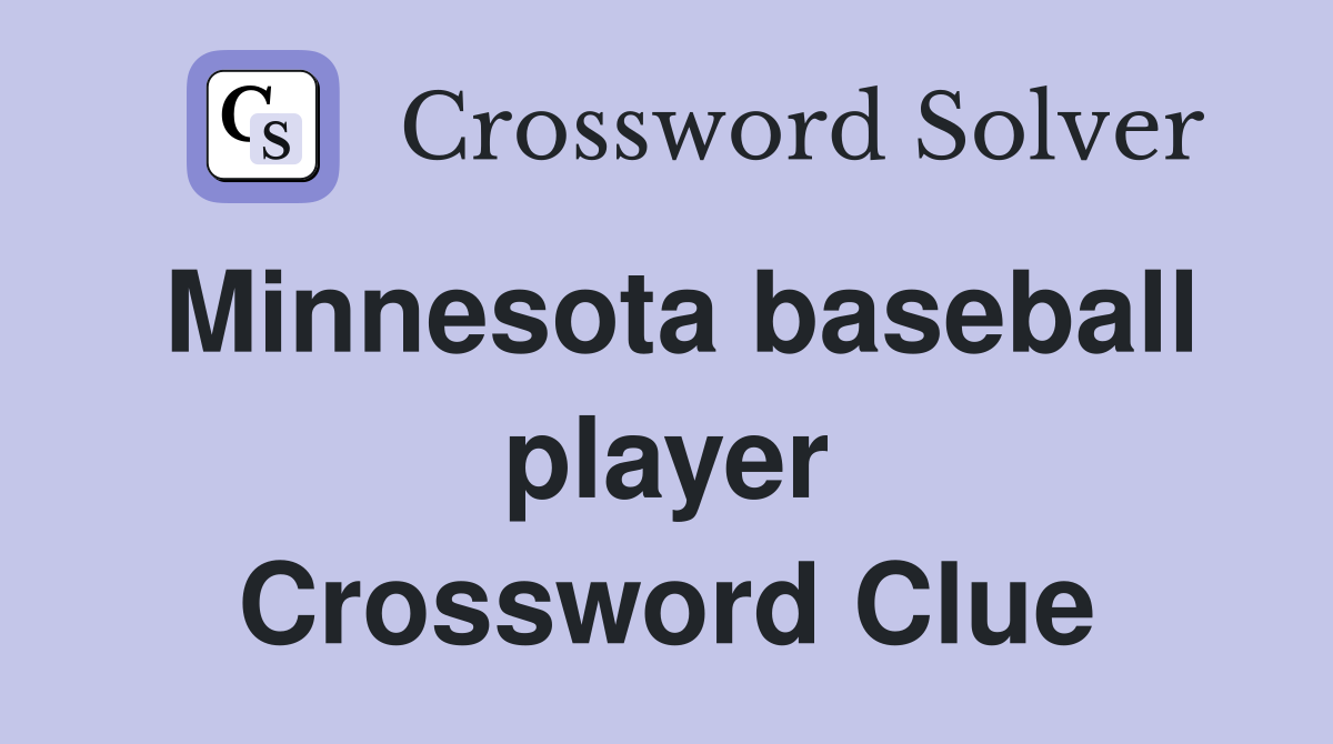 Minnesota baseball player Crossword Clue
