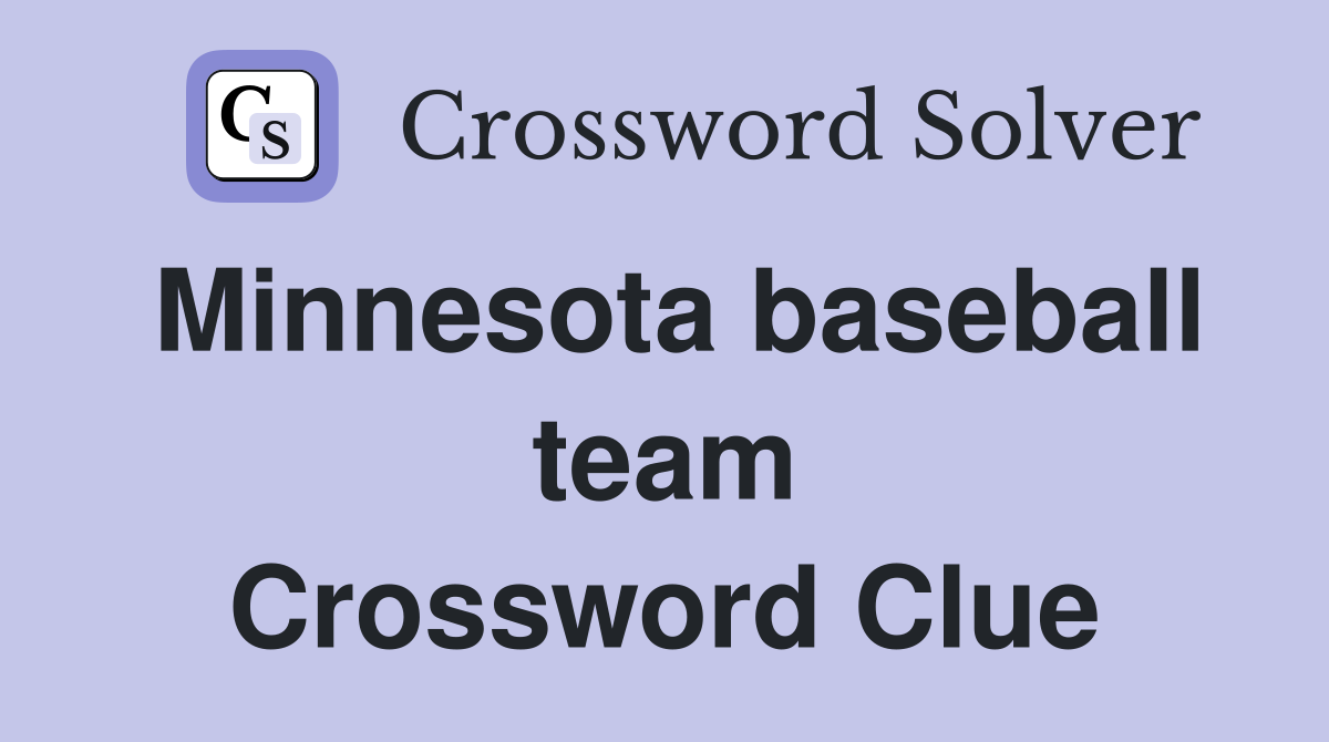 Minnesota baseball team Crossword Clue