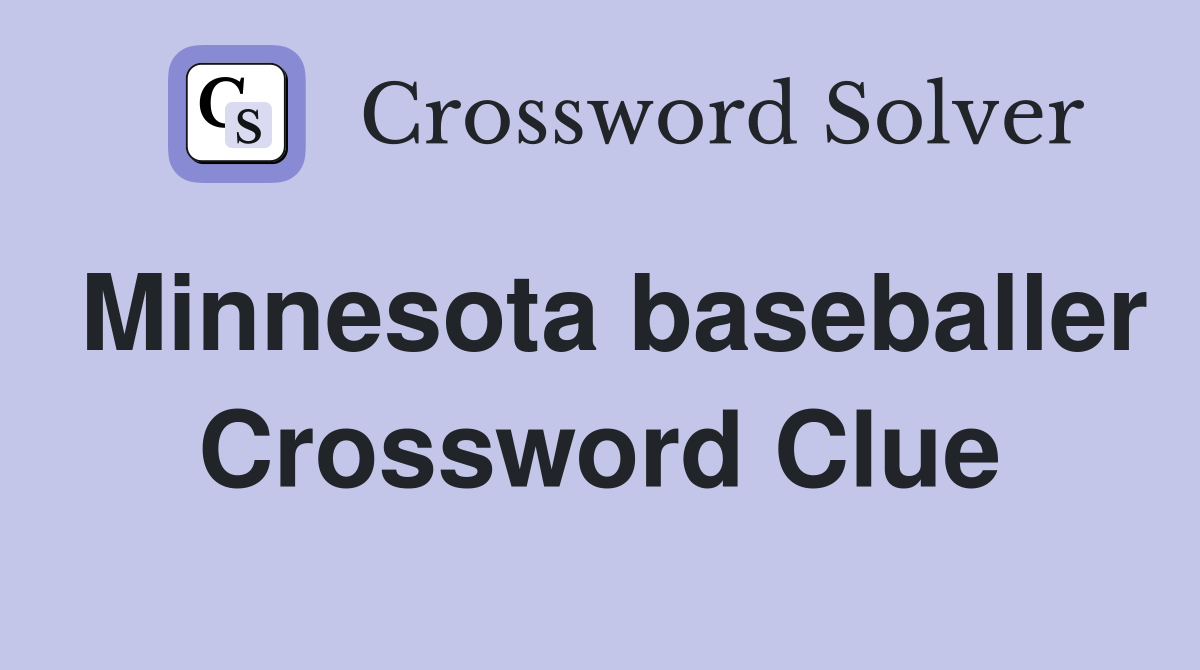 Minnesota baseballer Crossword Clue