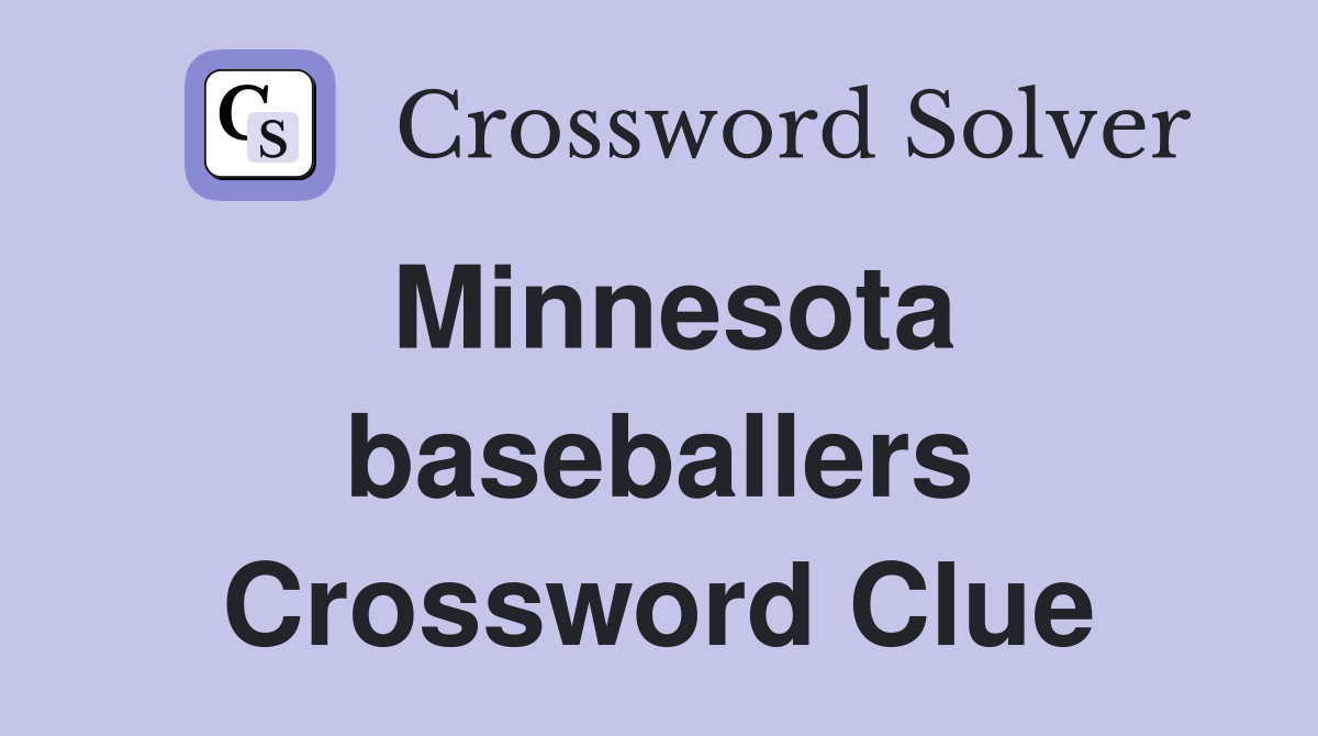 Minnesota baseballers Crossword Clue