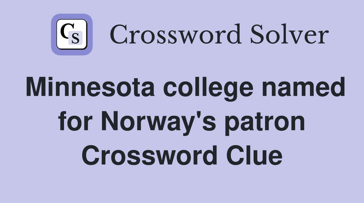 Minnesota college named for Norway's patron Crossword Clue