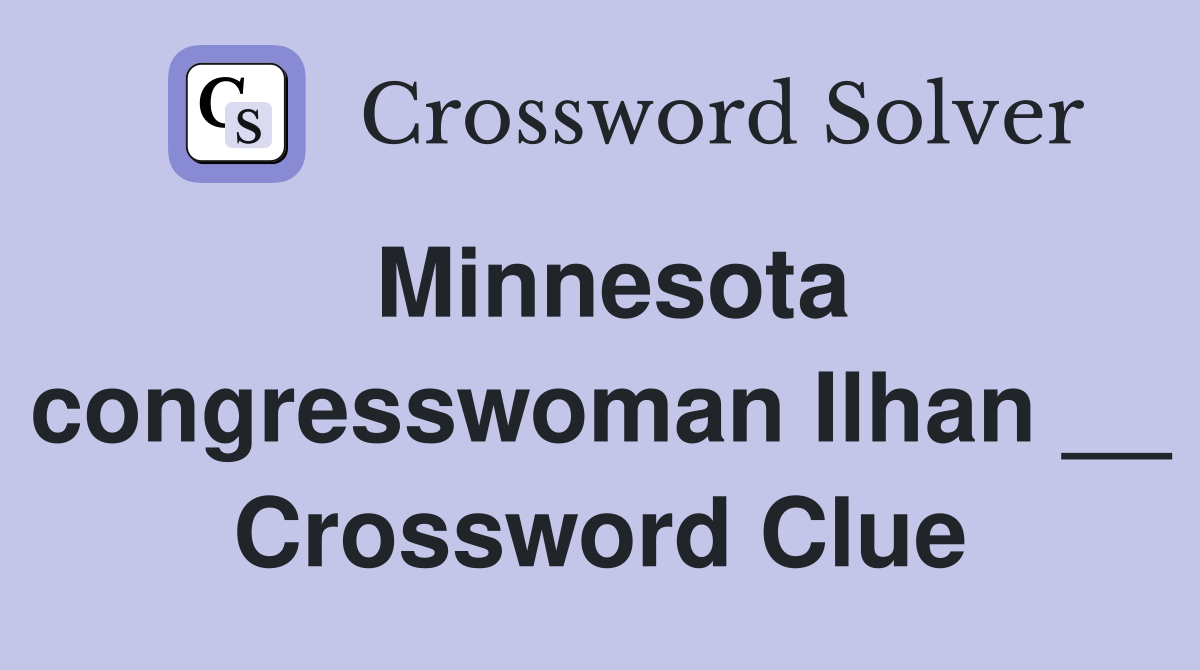 Minnesota congresswoman Ilhan __ Crossword Clue