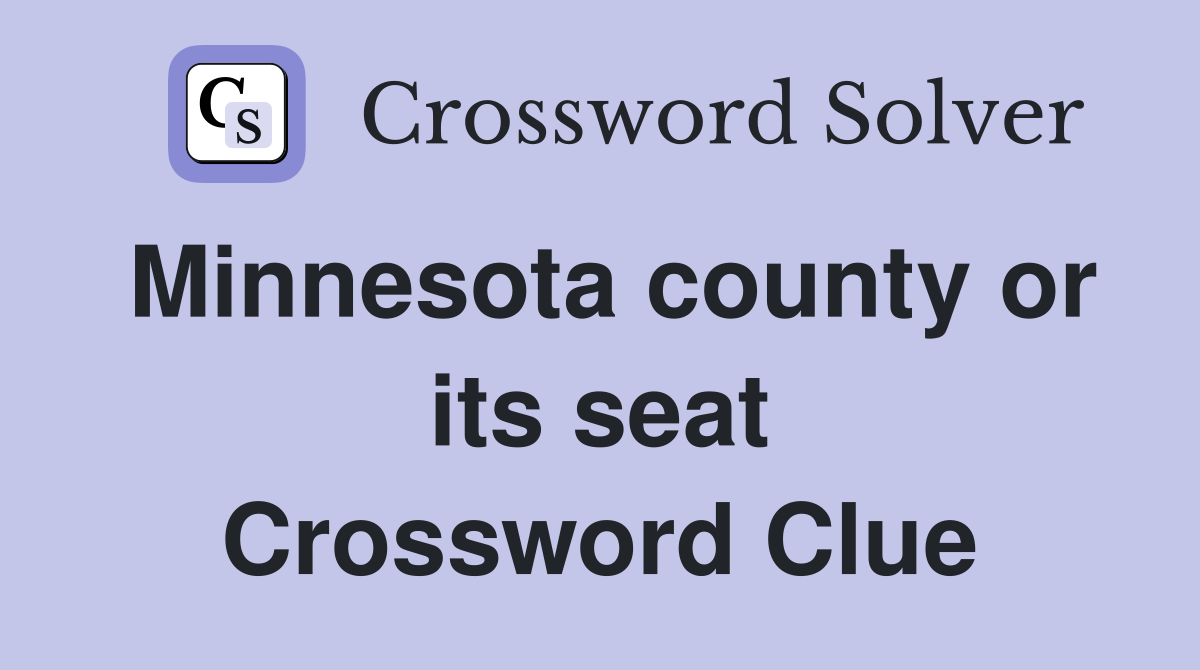 Minnesota county or its seat Crossword Clue