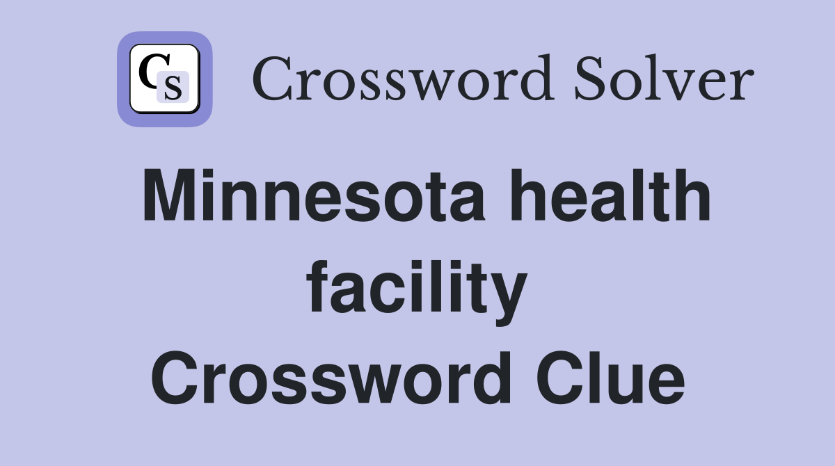 Minnesota health facility Crossword Clue