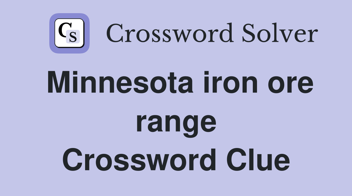 Minnesota iron ore range Crossword Clue