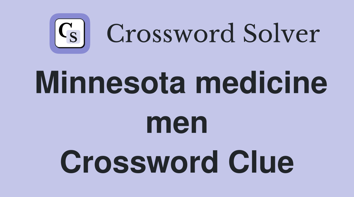 Minnesota medicine men Crossword Clue