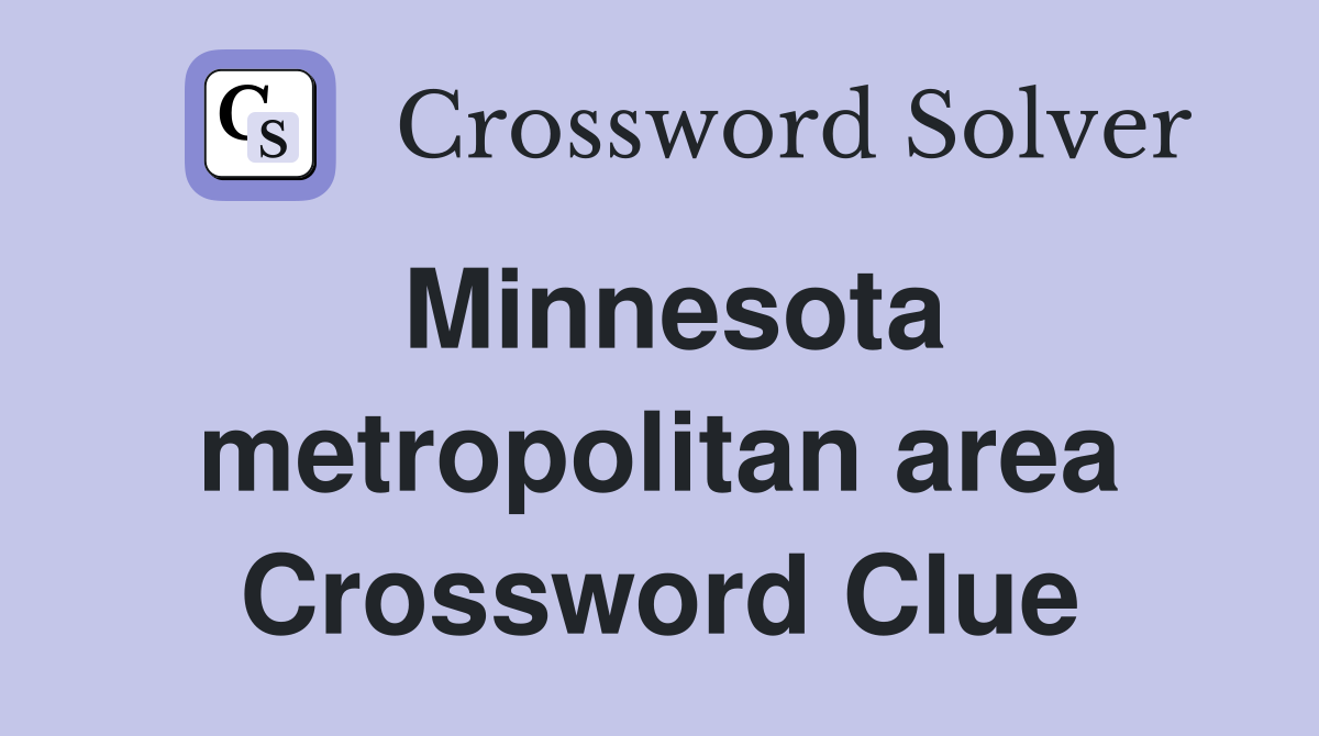 Minnesota metropolitan area Crossword Clue