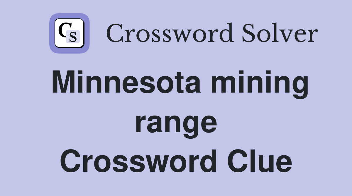 Minnesota mining range Crossword Clue