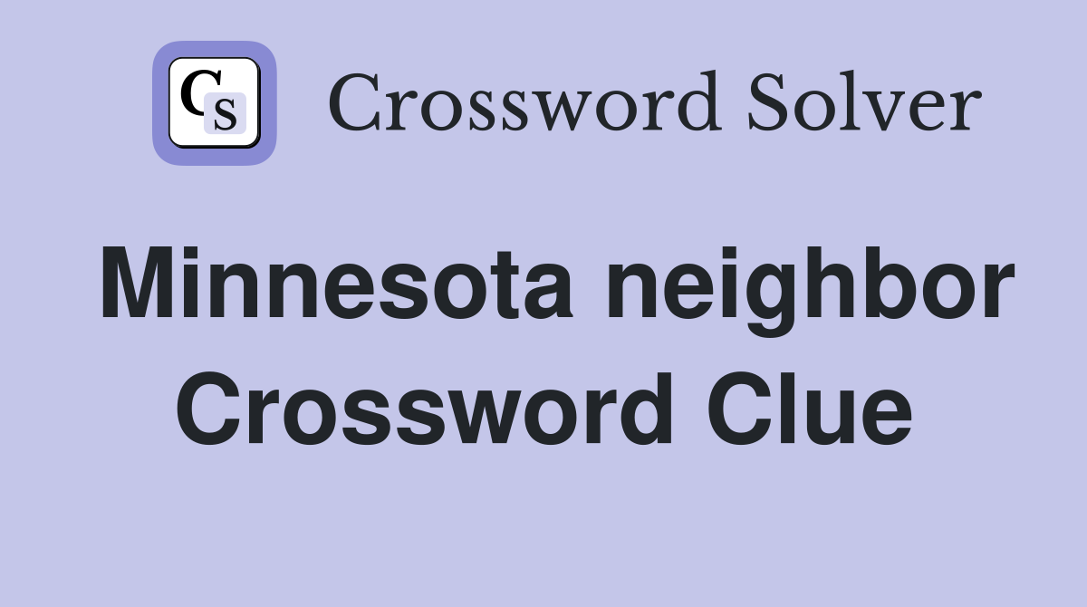 Minnesota neighbor Crossword Clue