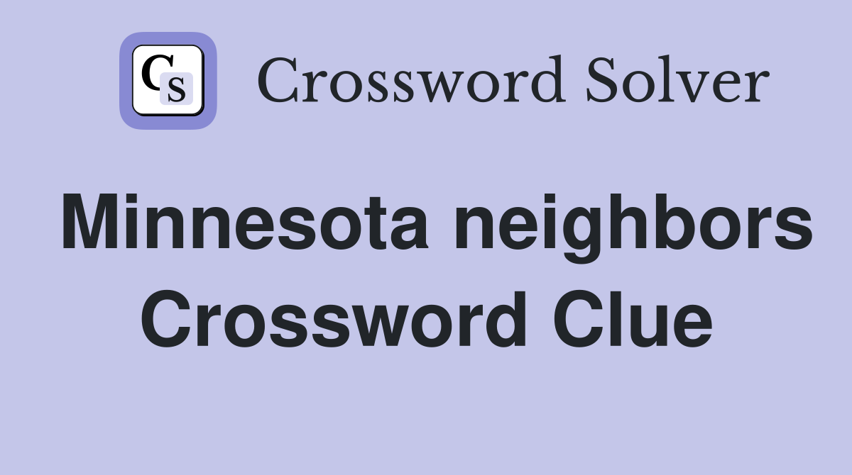 Minnesota neighbors Crossword Clue