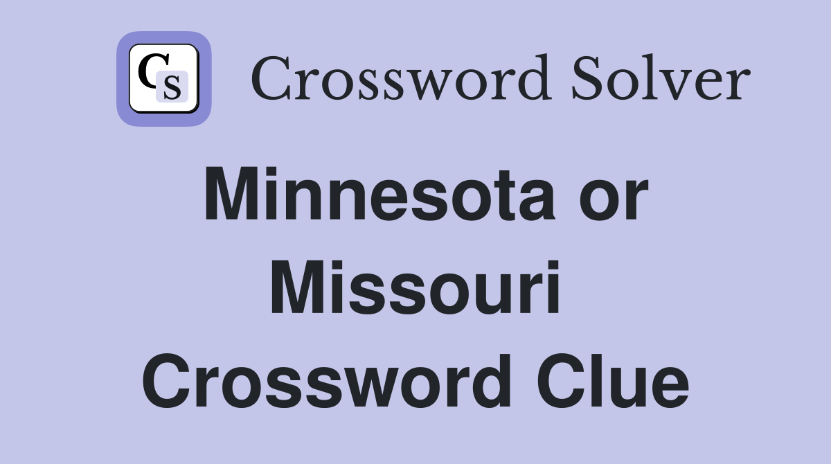 Minnesota or Missouri Crossword Clue