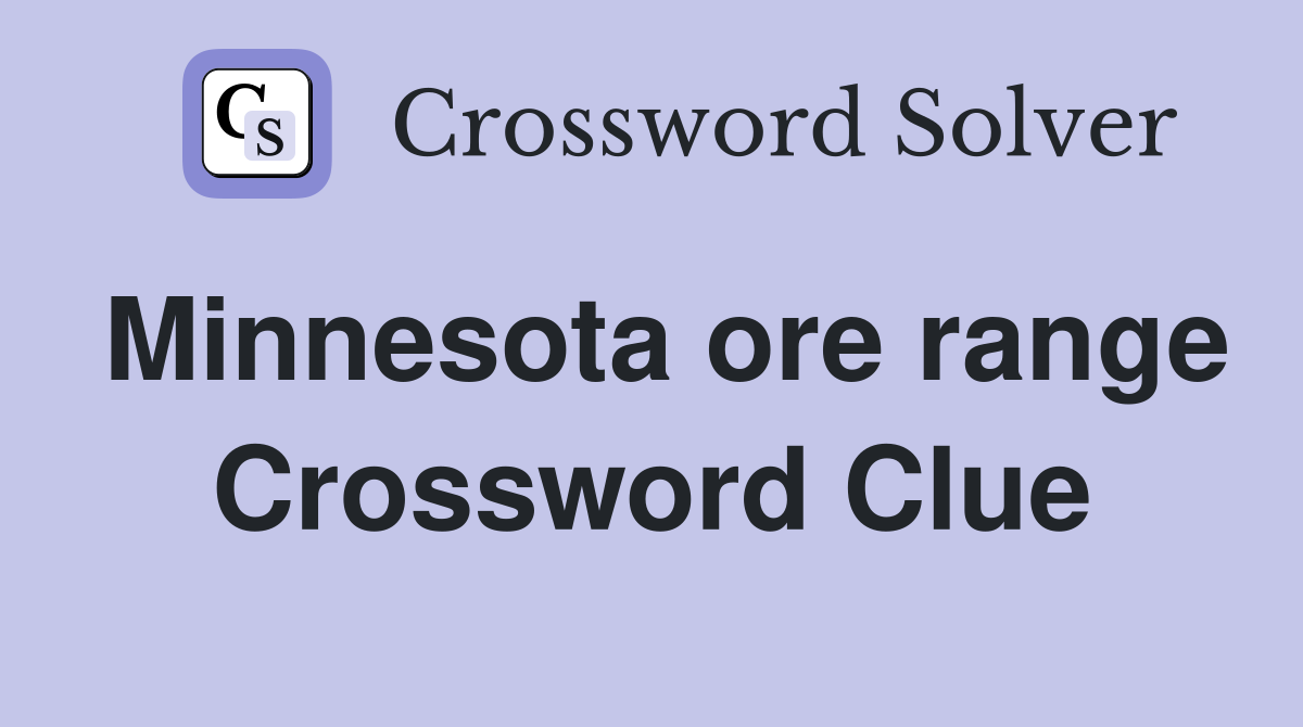 Minnesota ore range Crossword Clue
