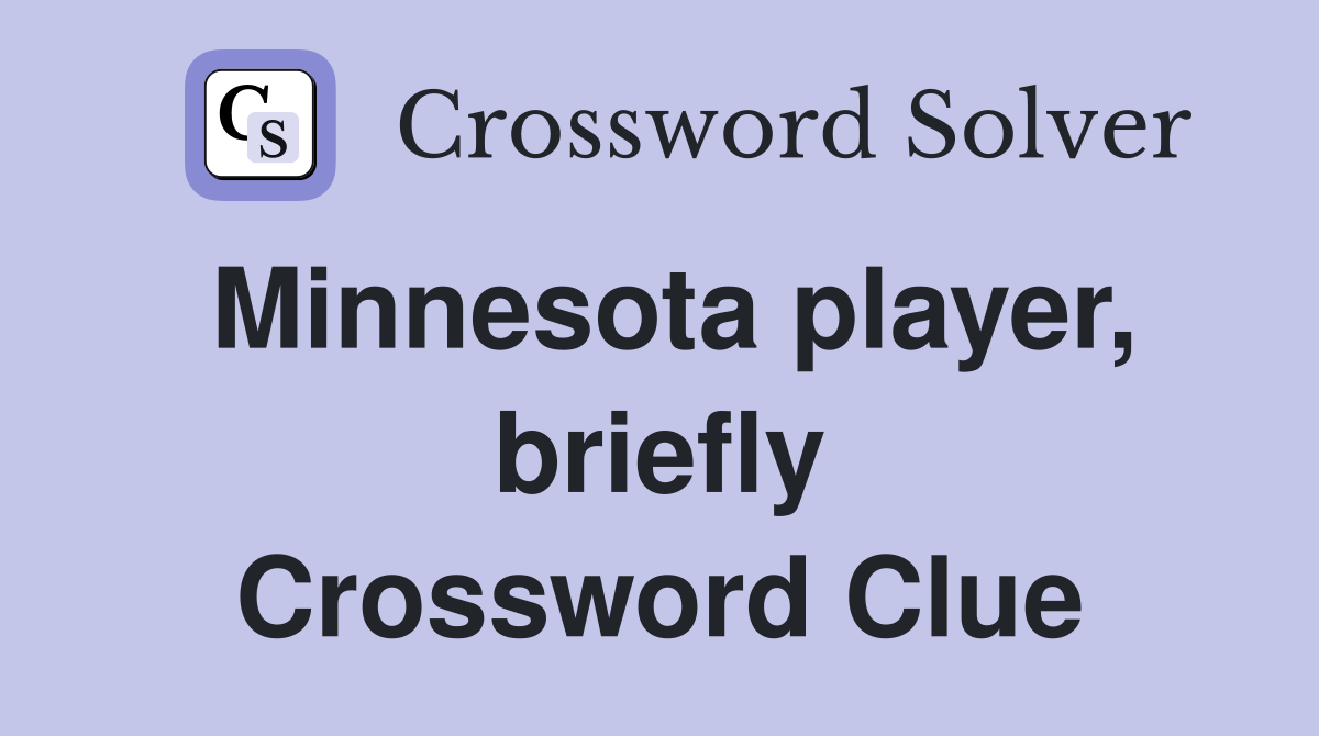 Minnesota player, briefly Crossword Clue