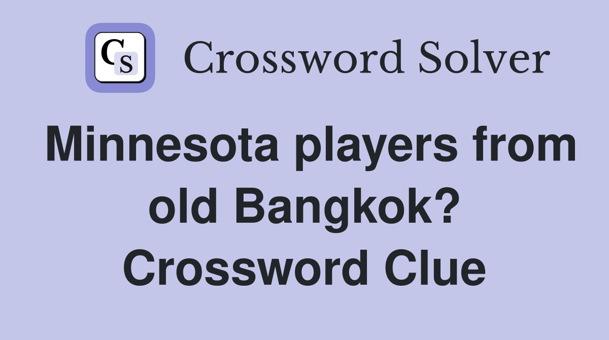 Minnesota players from old Bangkok? Crossword Clue