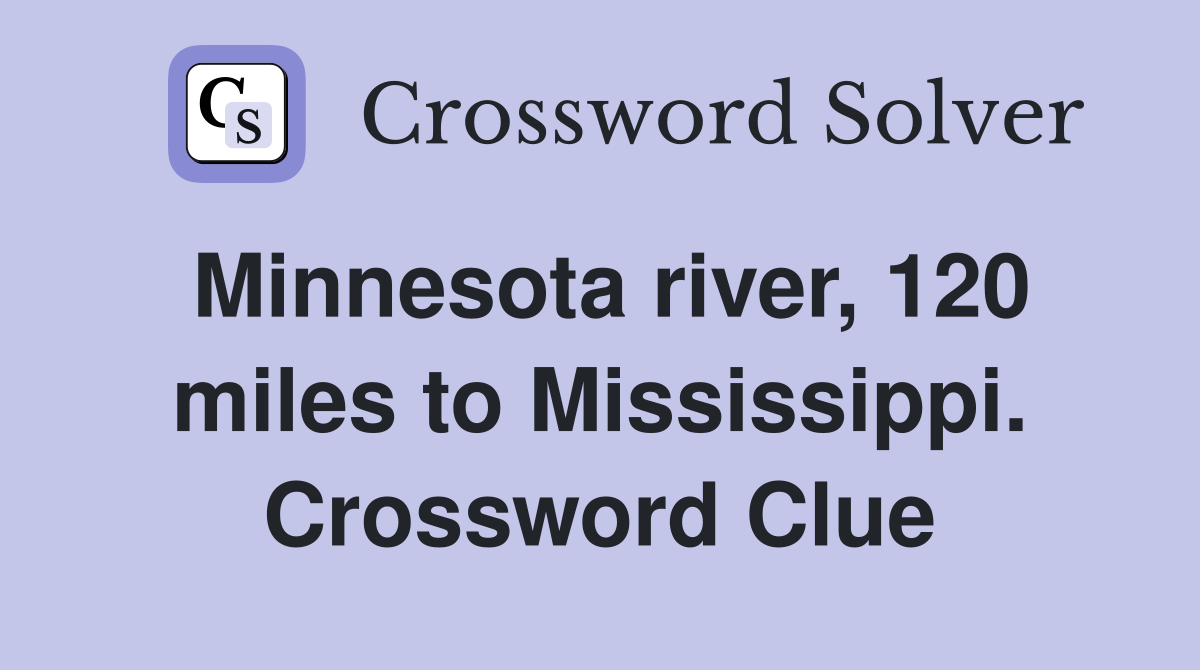 Minnesota river, 120 miles to Mississippi. Crossword Clue