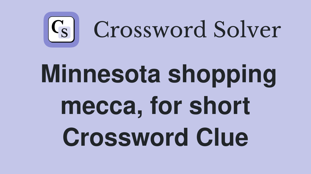 Minnesota shopping mecca, for short Crossword Clue