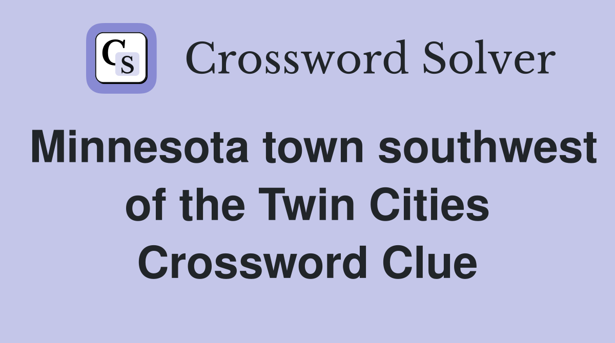 Minnesota town southwest of the Twin Cities Crossword Clue