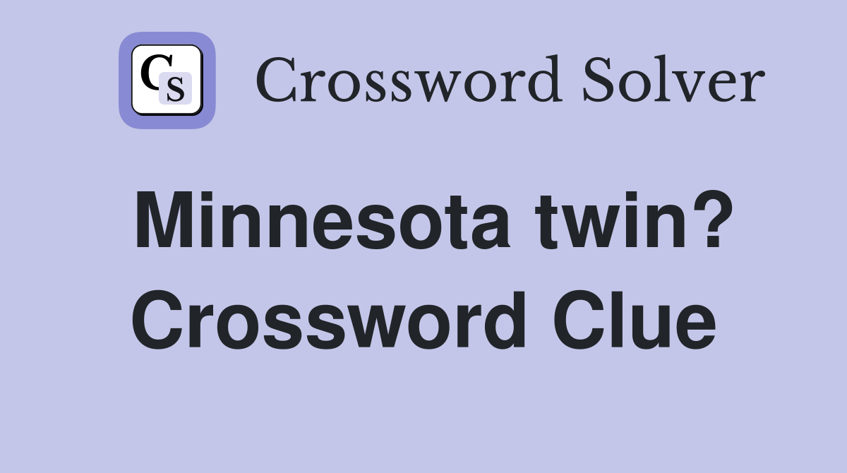 Minnesota twin? Crossword Clue