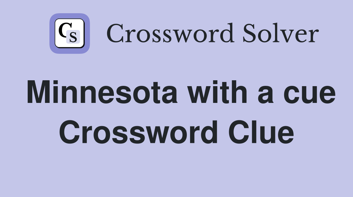 Minnesota with a cue Crossword Clue