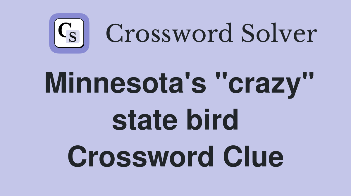 Minnesota's "crazy" state bird Crossword Clue