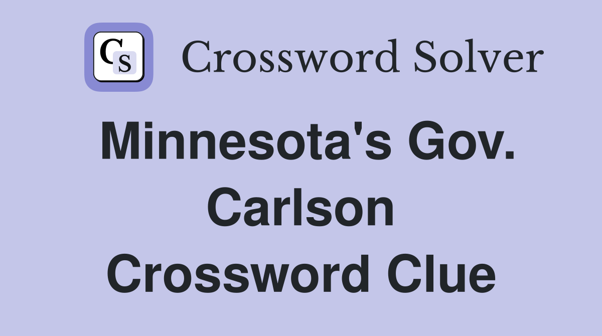 Minnesota's Gov. Carlson Crossword Clue