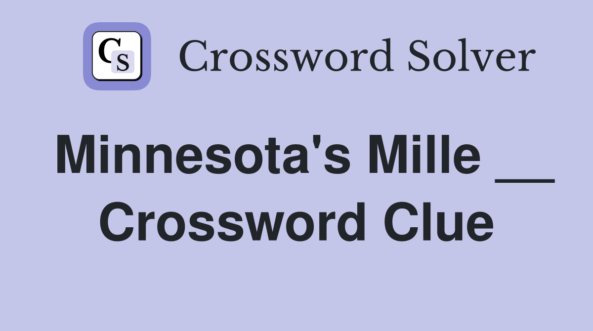 Minnesota's Mille __ Crossword Clue