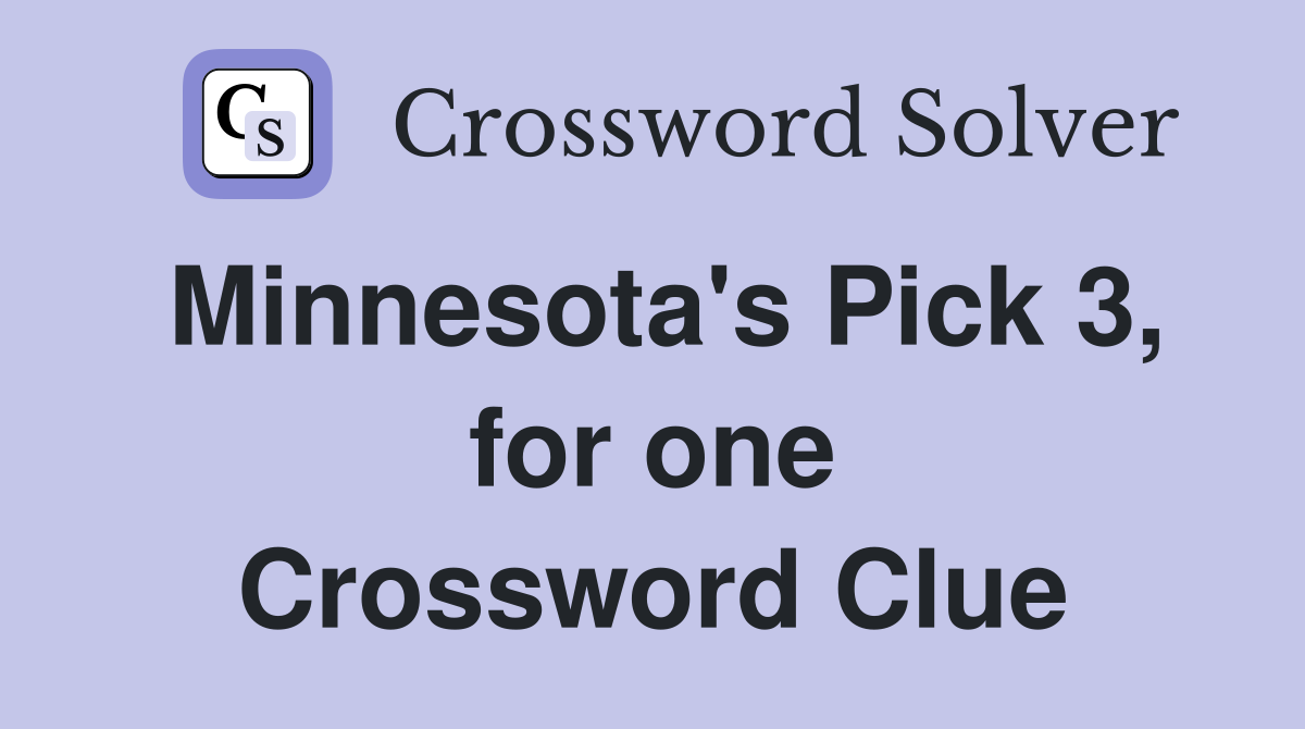Minnesota's Pick 3, for one Crossword Clue
