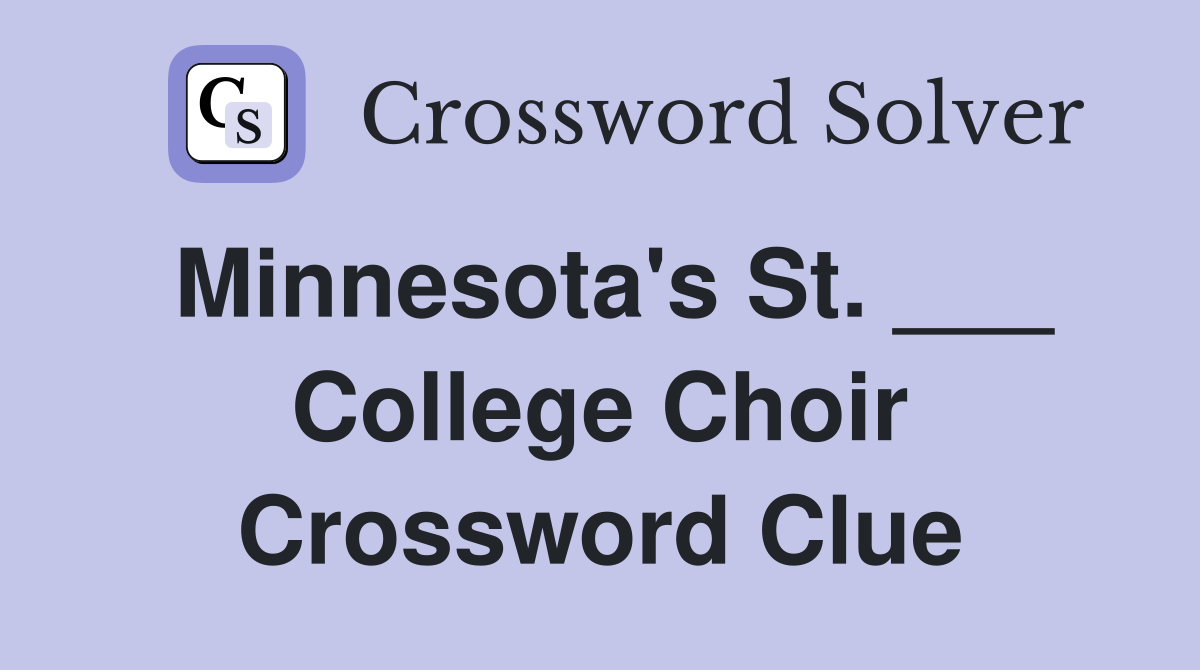 Minnesota's St. ___ College Choir Crossword Clue