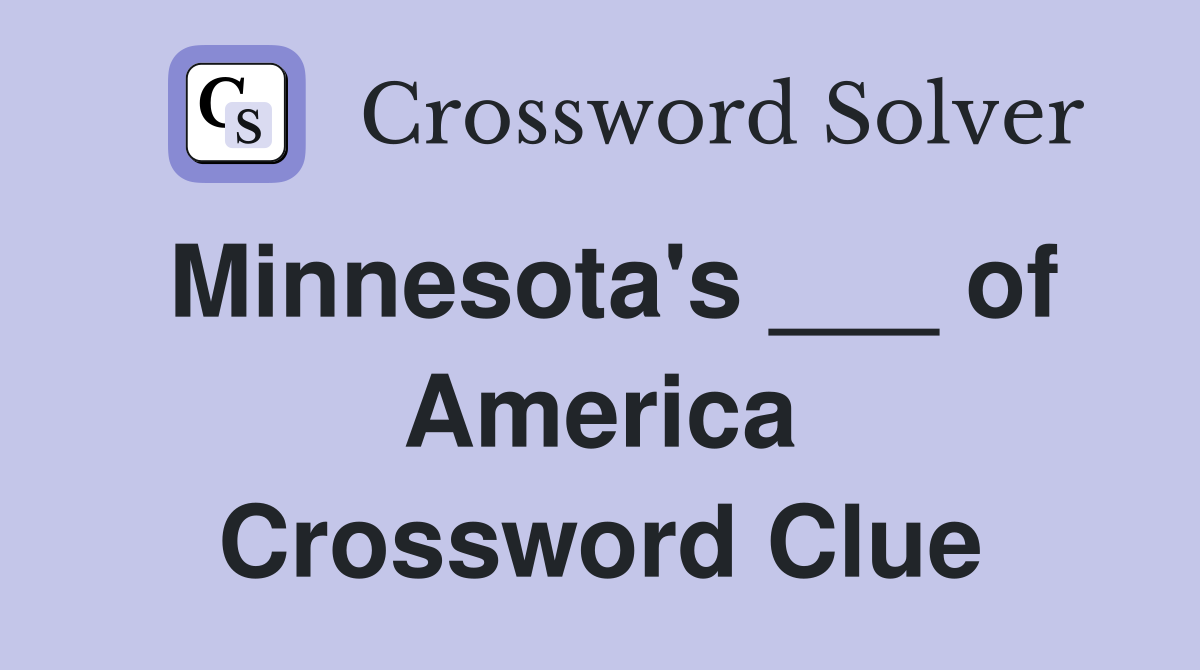 Minnesota's ___ of America Crossword Clue