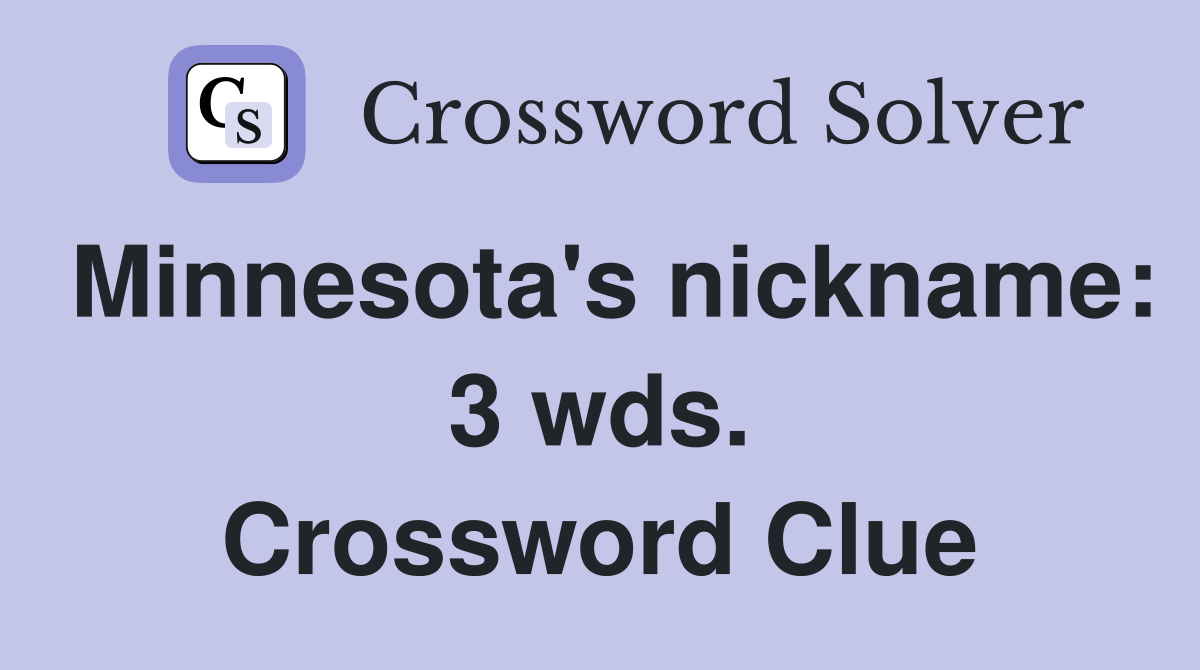 Minnesota's nickname: 3 wds. Crossword Clue