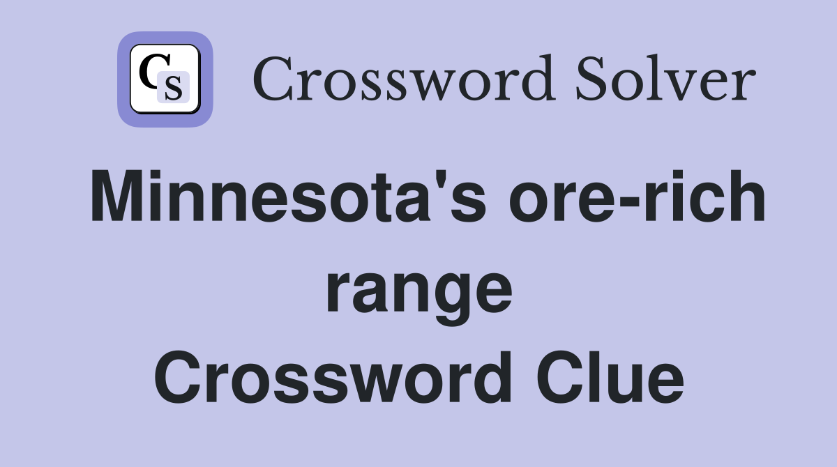 Minnesota's ore-rich range Crossword Clue