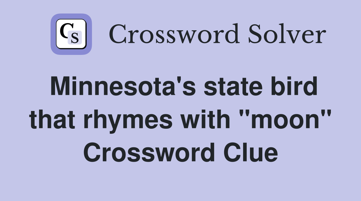 Minnesota's state bird that rhymes with "moon" Crossword Clue