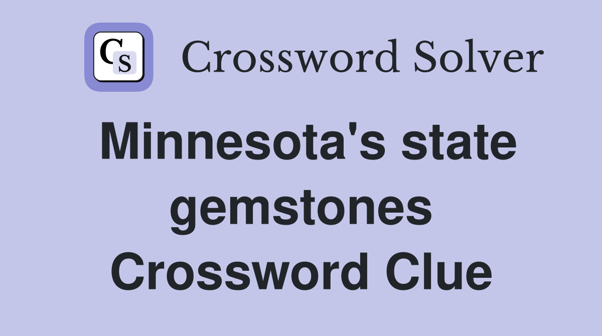 Minnesota's state gemstones Crossword Clue