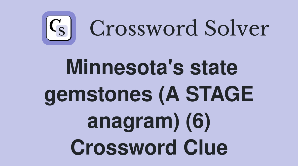 Minnesota's state gemstones (A STAGE anagram) (6) Crossword Clue