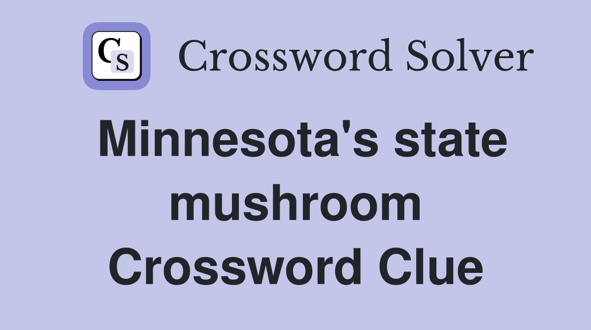 Minnesota's state mushroom Crossword Clue