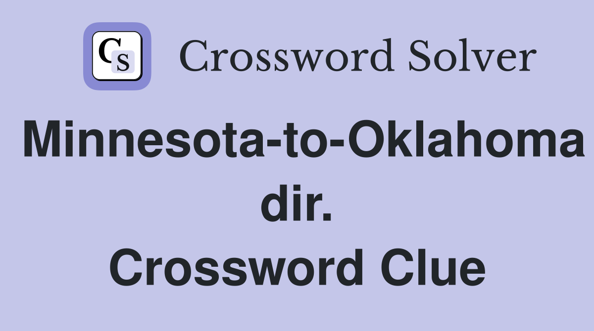 Minnesota-to-Oklahoma dir. Crossword Clue