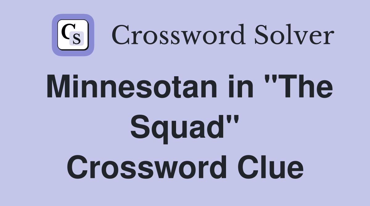 Minnesotan in "The Squad" Crossword Clue