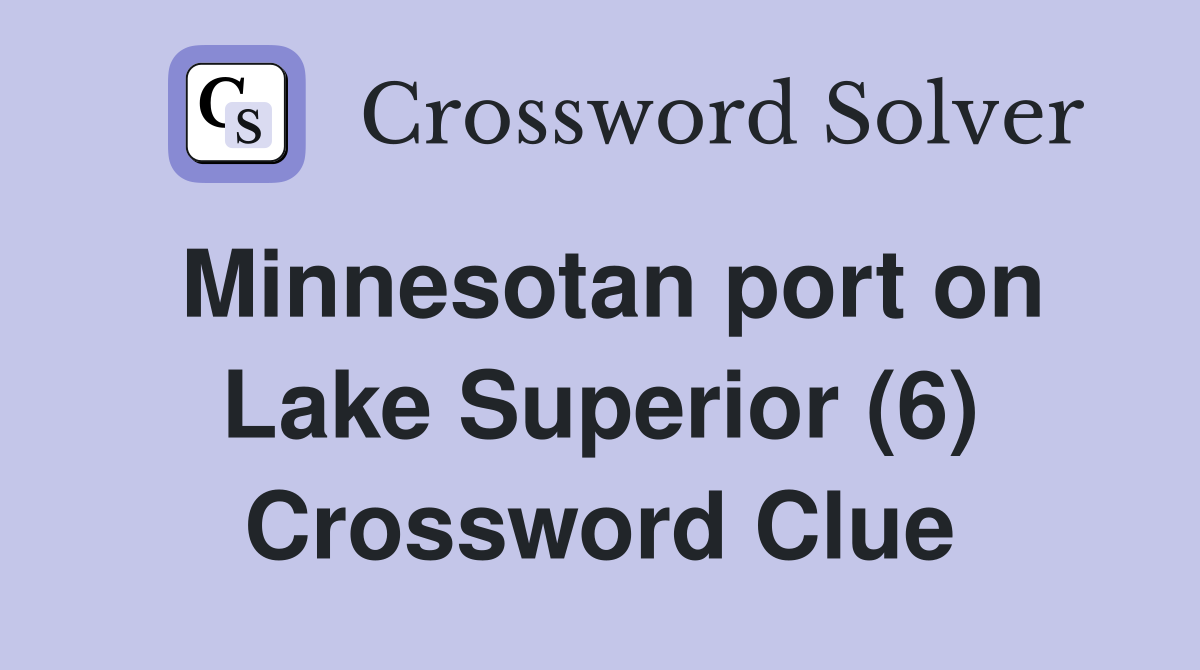 Minnesotan port on Lake Superior (6) Crossword Clue