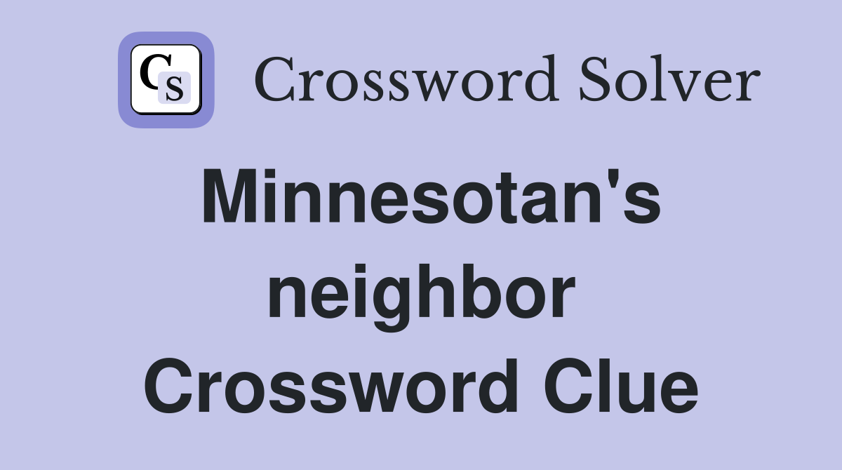 Minnesotan's neighbor Crossword Clue