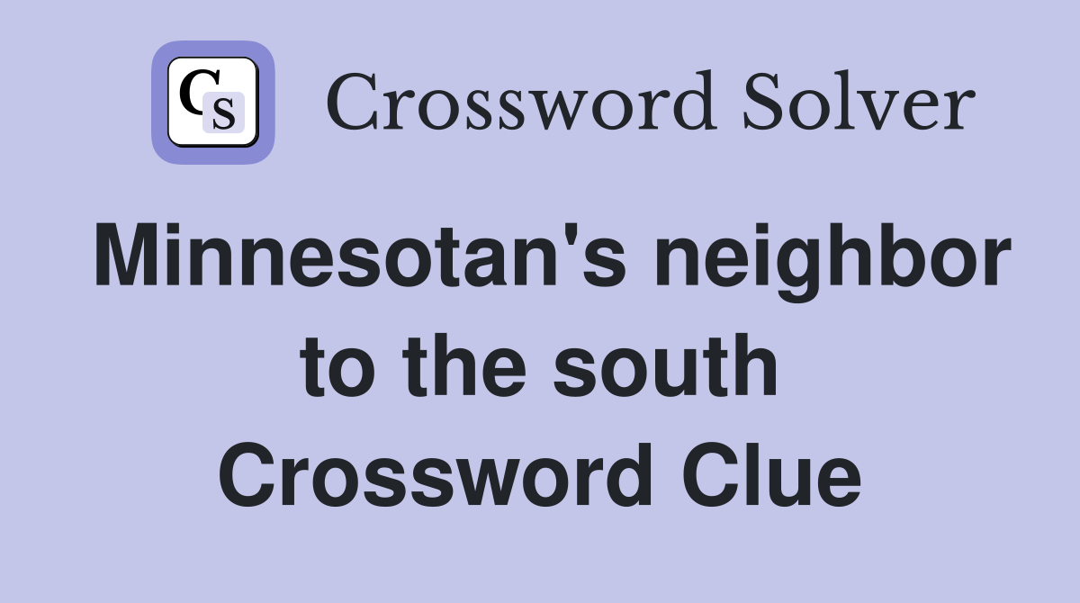 Minnesotan's neighbor to the south Crossword Clue